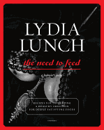 Lydia Lunch: The Need to Feed