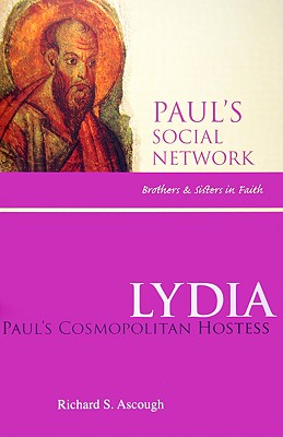 Lydia: Paul's Cosmopolitan Hostess - Ascough, Richard S, and Malina, Bruce J (Editor)