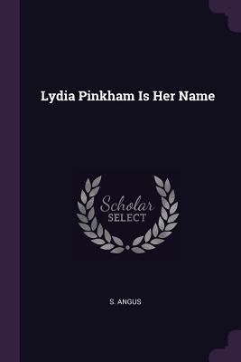 Lydia Pinkham Is Her Name - Angus, S