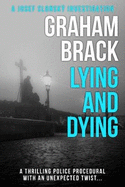 Lying and Dying: A thrilling police procedural with an unexpected twist...