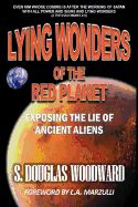 Lying Wonders of the Red Planet: Exposing the Lie of Ancient Aliens
