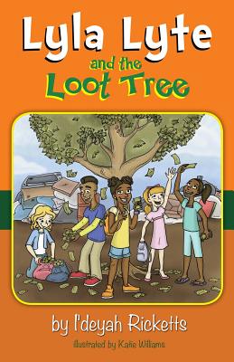 Lyla Lyte and the Loot Tree - Ricketts, I'deyah