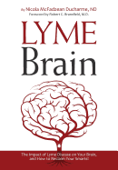 Lyme Brain: The Impact of Lyme Disease on Your Brain, and How To Reclaim Your Smarts!