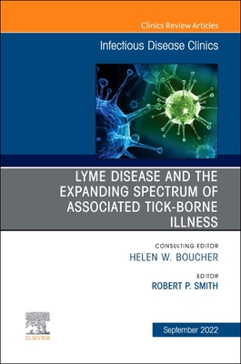 Lyme Disease and the Expanded Spectrum of Blacklegged Tick-Borne Infections, an Issue of Infectious Disease Clinics of North America: Volume 36-3 - Smith, Robert P, MD, MPH (Editor)