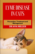 Lyme Disease in Cats: Prevention, Treatment and Management
