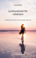 Lymfsystemet fr nybrjare: En lttlst guide till flde, ltthet och kroppens dolda kraft