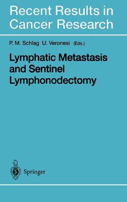 Lymphatic Metastasis and Sentinel Lymphonodectomy - Schlag, P M (Editor), and Veronesi, Umberto (Editor)