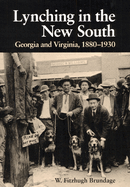 Lynching in the New South: Georgia and Virginia, 1880-1930