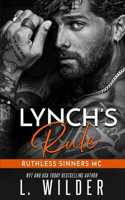 Lynch's Rule: Ruthless Sinners MC - Cullinan, Lisa (Editor), and Wilder, L