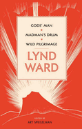 Lynd Ward: Gods' Man, Madman's Drum, Wild Pilgrimage (Loa #210)