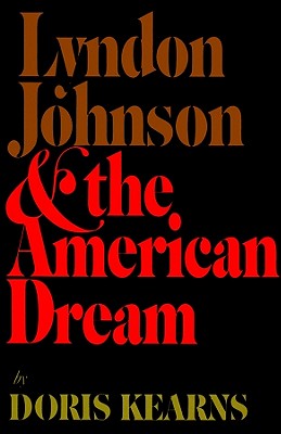 Lyndon Johnson and the American Dream - Kearns, Doris