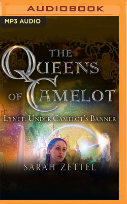 Lynet: Under Camelot's Banner - Zettel, Sarah, and Wright, Charlotte (Read by), and Abano, Aaron (Read by)