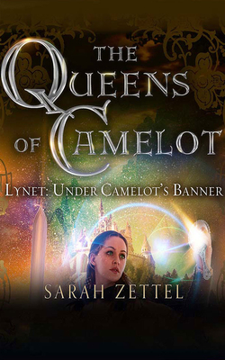 Lynet: Under Camelot's Banner - Zettel, Sarah, and Wright, Charlotte (Read by), and Abano, Aaron (Read by)