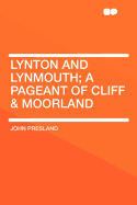 Lynton and Lynmouth: A Pageant of Cliff & Moorland