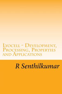 Lyocell - Development, Processing, Properties and Applications - Senthilkumar, R