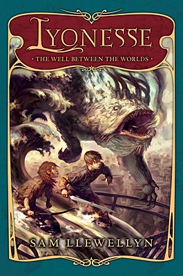 Lyonesse Book 1: The Well Between the Worlds - Llewellyn, Sam