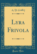 Lyra Frivola (Classic Reprint)
