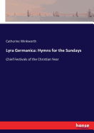 Lyra Germanica: Hymns for the Sundays: Chief Festivals of the Christian Year