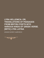 Lyra Hellenica; Or, Translations of Passages from British Poets Into Various Kinds of Greek Verse