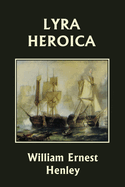 Lyra Heroica (Yesterday's Classics)