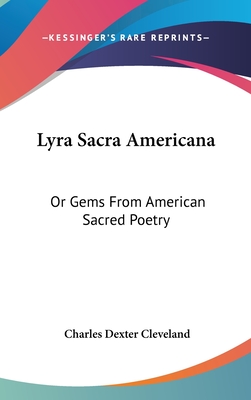 Lyra Sacra Americana or Gems from American Sacred Poetry - Cleveland, Charles Dexter