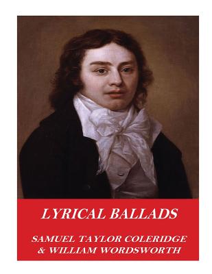 Lyrical Ballads - Coleridge, Samuel Taylor, and Wordsworth, William