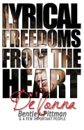 Lyrical Freedoms from the Heart by De'Vonna Bentley Pittman: And a Few Important People