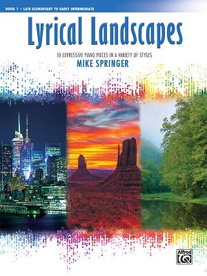 Lyrical Landscapes, Bk 1: 10 Expressive Piano Pieces in a Variety of Styles - Springer, Mike (Composer)