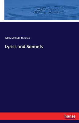 Lyrics and Sonnets - Thomas, Edith Matilda