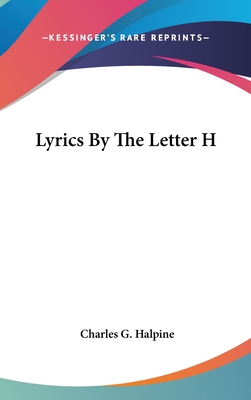 Lyrics by the Letter H - Halpine, Charles Graham