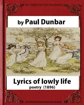 Lyrics of lowly life(1896), by Paul Laurence Dunbar and W.D.Howells(poetry) - Howells, William Dean, and Dunbar, Paul Laurence