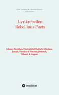 Lyrikrebellen / Rebellious Poets: Johann, Dorothea, Friedrich & Friedrich, Nikolaus, Joseph, Theodor & Theodor, Heinrich, Eduard & August