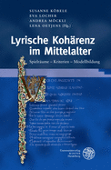 Lyrische Koharenz Im Mittelalter: Spielraume - Kriterien - Modellbildung