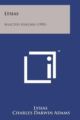 Lysias: Selected Speeches (1905) - Lysias, and Adams, Charles Darwin (Editor)