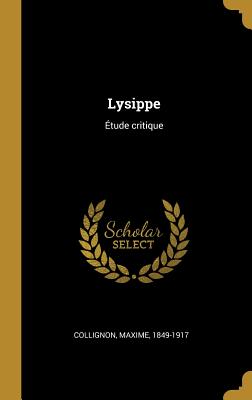 Lysippe: tude critique - Collignon, Maxime