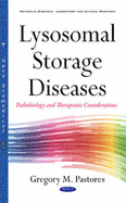 Lysosomal Storage Diseases: Pathobiology & Therapeutic Consideration