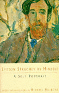 Lytton Strachey by Himself - Strachey, Lytton