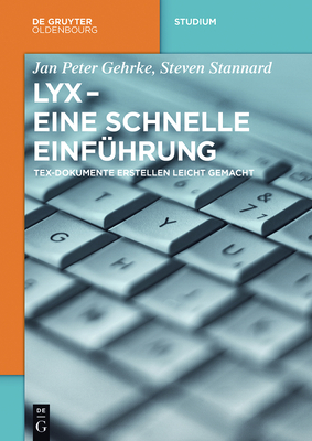 LyX - Eine schnelle Einfhrung - Gehrke, Jan Peter, and Stannard, Steven