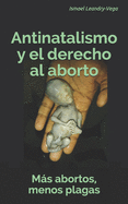 Ms abortos, menos plagas: Antinatalismo y el derecho al aborto