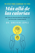 Ms All de Las Calor?as: Un viaje psicol?gico a la nutrici?n consciente