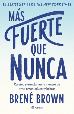 Ms Fuerte Que Nunca / Rising Strong: How the Ability to Reset Transforms the Way We Live, Love, Parent, and Lead (Spanish Edition) - Brown, Bren?