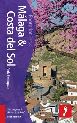 Mlaga & Costa del Sol Footprint Focus Guide: Includes Antequera, Nerja, Marbella, Ronda, La Axarqua - Symington, Andy