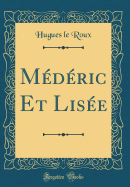 Mdric Et Lise (Classic Reprint)