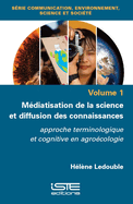 Mdiatisation de la science et diffusion des connaissances: approche terminologique et cognitive en agrocologie