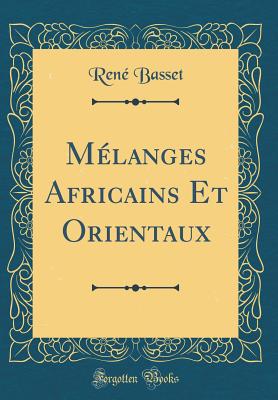 Mlanges Africains Et Orientaux (Classic Reprint) - Basset, Ren