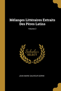 Mlanges Littraires Extraits Des Pres Latins; Volume 2