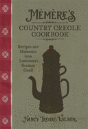 Mmre's Country Creole Cookbook: Recipes and Memories from Louisiana's German Coast