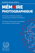 Mmoire Photographique: Techniques de Mmoire de Base et Avances pour Amliorer votre Mmoire - Techniques Mnmoniques et Stratgies pour Amliorer la Mmorisation