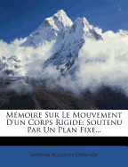 Mmoire Sur Le Mouvement D'un Corps Rigide: Soutenu Par Un Plan Fixe...