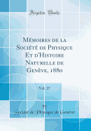 Mmoires de la Socit de Physique Et d'Histoire Naturelle de Genve, 1880, Vol. 27 (Classic Reprint)